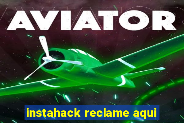 instahack reclame aqui